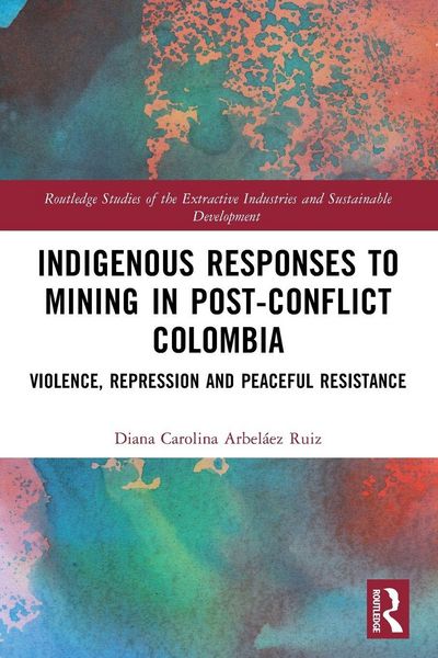 Produktbild: Indigenous Responses to Mining in Post-Conflict Colombia