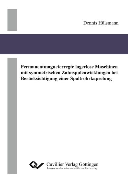 Permanentmagneterregte lagerlose Maschinen mit symmetrischen Zahnspulenwicklungen bei Berücksichtigung einer Spaltrohrkapselung, Taschenbuch von