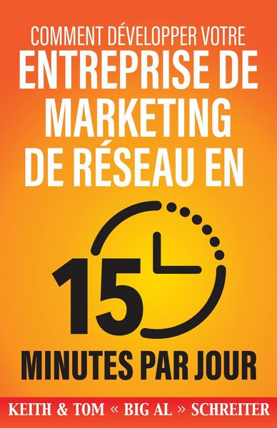 Produktbild: Comment D&eacute;velopper Votre Entreprise de Marketing de R&eacute;seau en 15 Minutes Par Jour : Rapide ! Efficace ! Fantastique !