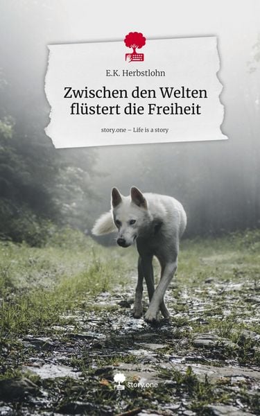 Produktbild: Zwischen den Welten fl&uuml;stert die Freiheit. Life is a Story - story.one