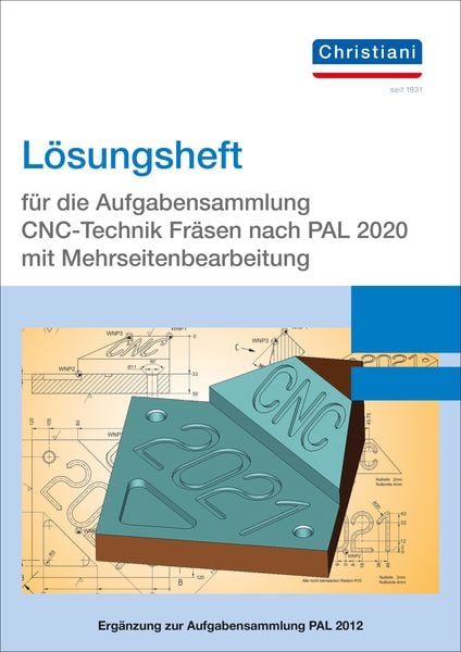 Produktbild: L&ouml;sungsheft f&uuml;r die Aufgabensammlung CNC-Technik Fr&auml;sen nach PAL 2020 mit Mehrseitenbearbeitung