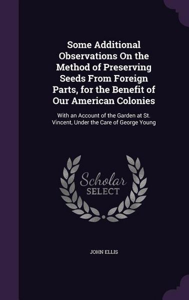 Produktbild: Some Additional Observations On the Method of Preserving Seeds From Foreign Parts, for the Benefit of Our American Colonies