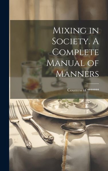 Produktbild: Mixing in Society. A Complete Manual of Manners