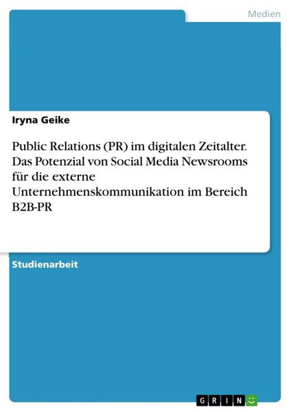 Produktbild: Public Relations (PR) im digitalen Zeitalter. Das Potenzial von Social Media Newsrooms f&uuml;r die externe Unternehmenskommunikation im Bereich B2B-PR
