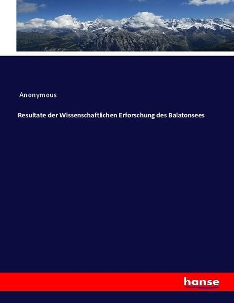 Resultate der Wissenschaftlichen Erforschung des Balatonsees, Taschenbuch von , Hansebooks, 9783337755690