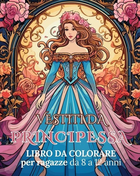 Produktbild: Vestiti da Principessa - Libro da colorare per ragazze da 8 a 12 anni