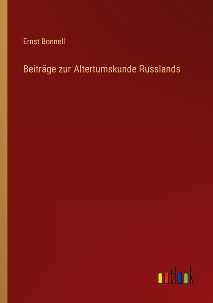 Beiträge zur Altertumskunde Russlands, Taschenbuch von Ernst Bonnell, Outlook, 9783368446383