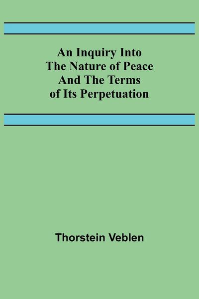Produktbild: An Inquiry Into The Nature Of Peace And The Terms Of Its Perpetuation