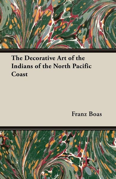 Produktbild: The Decorative Art of the Indians of the North Pacific Coast