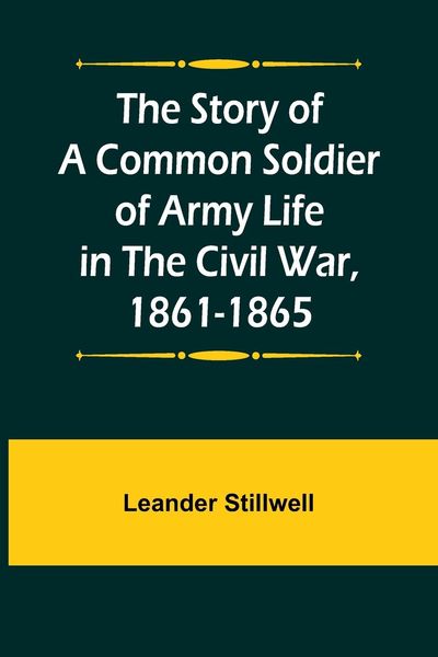 Produktbild: The Story of a Common Soldier of Army Life in the Civil War, 1861-1865