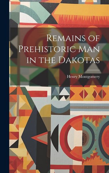 Produktbild: Remains of Prehistoric man in the Dakotas