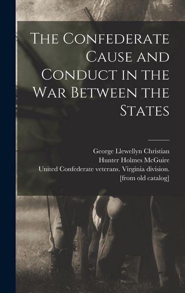 Produktbild: The Confederate Cause and Conduct in the war Between the States