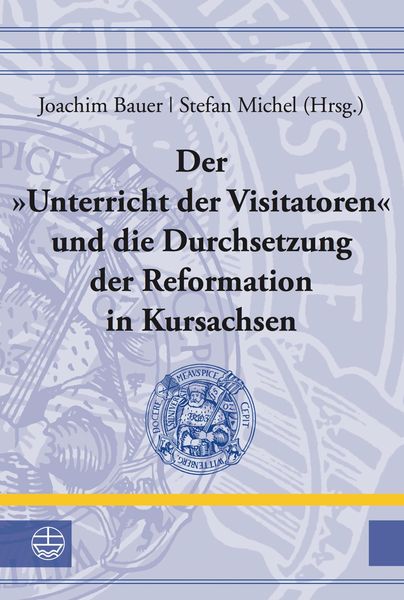 Produktbild: Der "Unterricht der Visitatoren" und die Durchsetzung der Reformation in Kursachsen