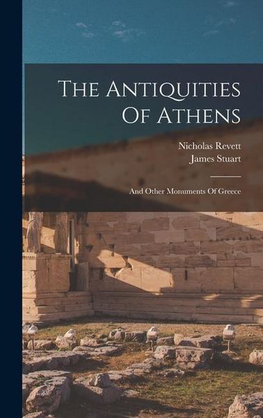 Produktbild: The Antiquities Of Athens: And Other Monuments Of Greece