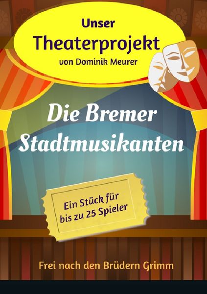 Unser Theaterprojekt / Unser Theaterprojekt, Band 13 - Die Bremer Stadtmusikanten