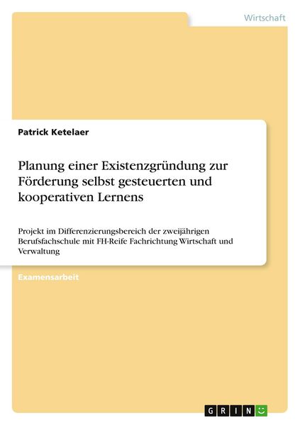 Produktbild: Planung einer Existenzgr&uuml;ndung zur F&ouml;rderung selbst gesteuerten und kooperativen Lernens