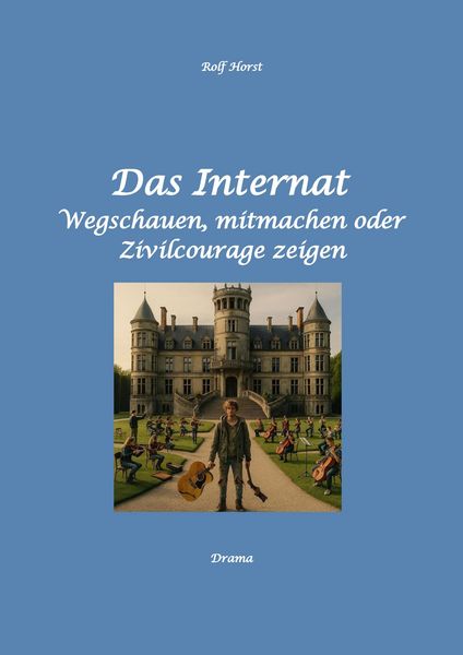 Produktbild: Das Internat - Heimkind, Alkoholiker, Vernachl&auml;ssigung, Hochbegabt, Stipendium, Musikstudium, Mobbing, Ausgrenzung, &Uuml;berfall, gef&auml;hrliche K&ouml;rperverlet