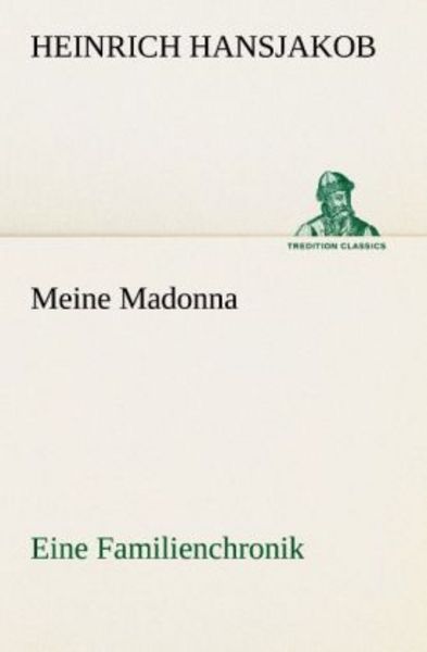Meine Madonna, Taschenbuch von Heinrich Hansjakob, Tredition, 9783842490338