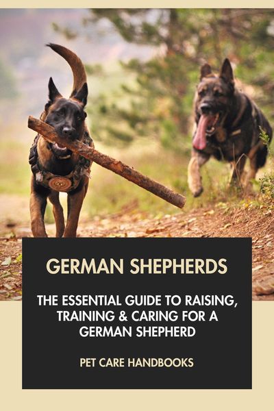 Produktbild: German Shepherds: The Essential Guide to Raising, Training & Caring for A German Shepherd