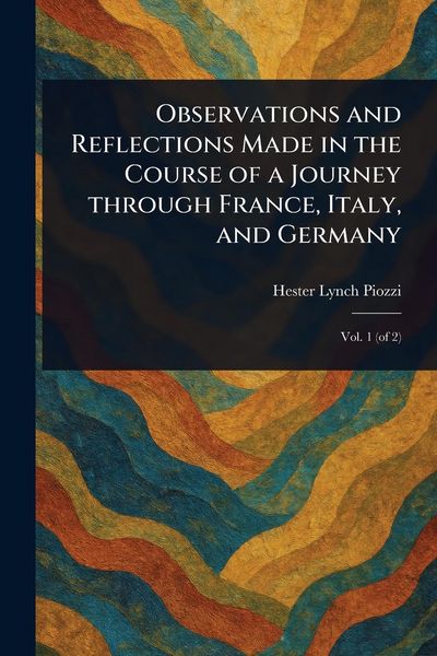 Produktbild: Observations and Reflections Made in the Course of a Journey Through France, Italy, and Germany