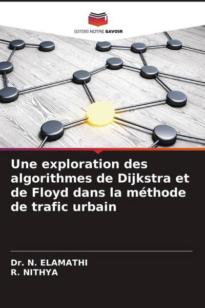 Produktbild: Une exploration des algorithmes de Dijkstra et de Floyd dans la m&eacute;thode de trafic urbain