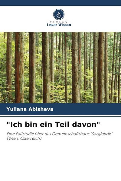 'Ich bin ein Teil davon'; Taschenbuch von Yuliana Abisheva, Verlag Unser Wissen, 9786205211694