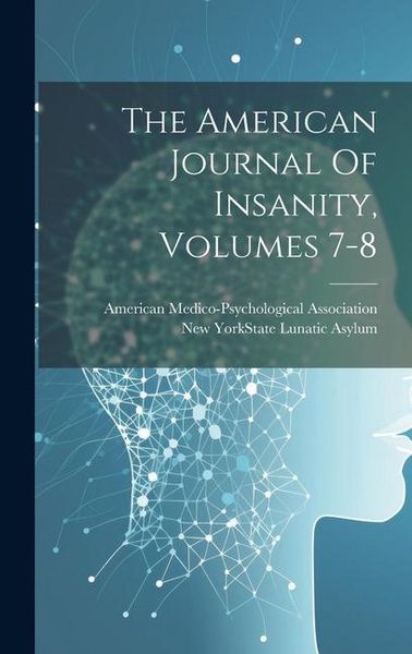 Produktbild: The American Journal Of Insanity, Volumes 7-8