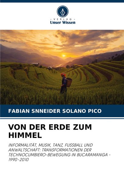 Von der Erde Zum Himmel, Taschenbuch von Fabian Snneider Solano Pico, Verlag Unser Wissen, 9786207744107