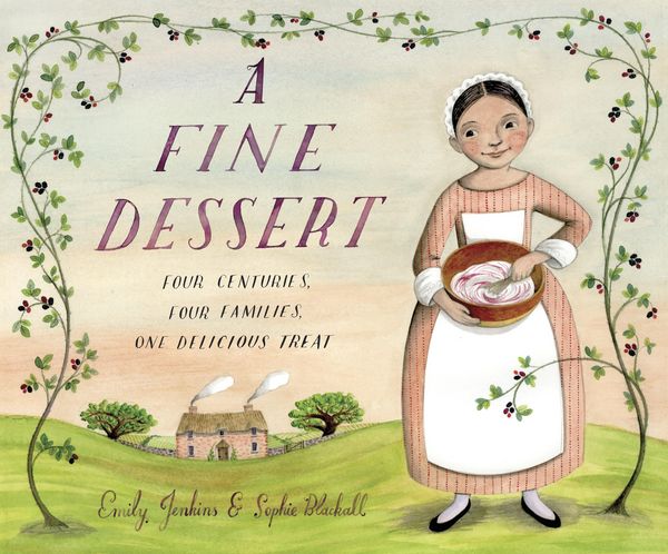 Produktbild: A Fine Dessert: Four Centuries, Four Families, One Delicious Treat