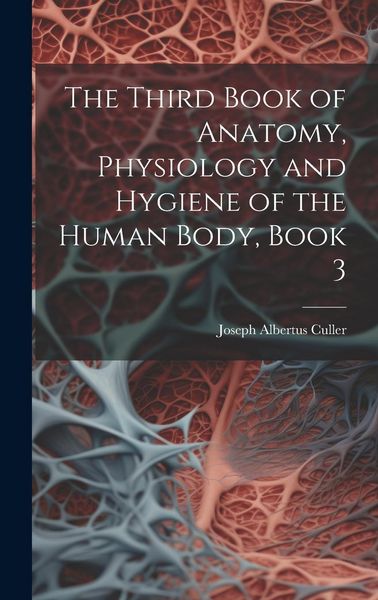 Produktbild: The Third Book of Anatomy, Physiology and Hygiene of the Human Body, Book 3