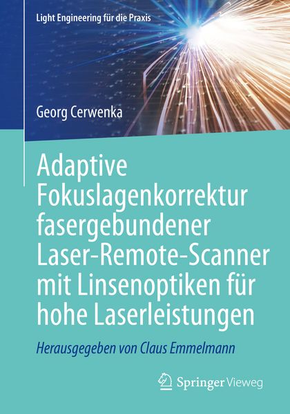 Produktbild: Adaptive Fokuslagenkorrektur fasergebundener Laser-Remote-Scanner mit Linsenoptiken f&uuml;r hohe Laserleistungen