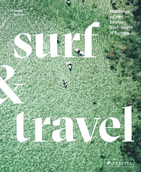 Surf & Travel, Gebundene Ausgabe von Veerle Helsen, Prestel, 978-3-7913-8939-4