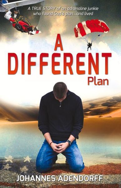 A Different Plan: A True Story an Adrenaline Junkie Who Found God's Plan...and Livedvolume 1