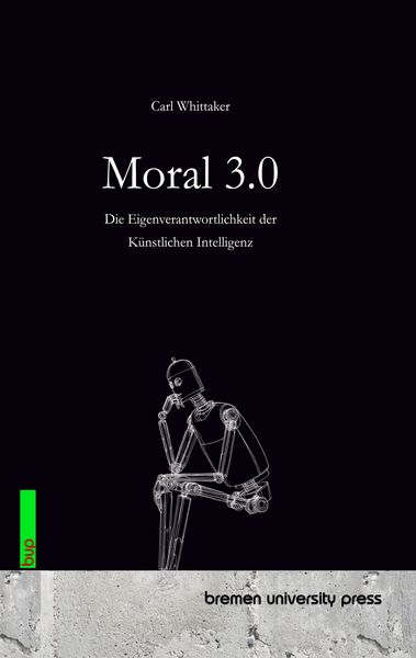 Moral 3.0, Taschenbuch von Carl Whittaker, Bremen University Press, 9783691735376