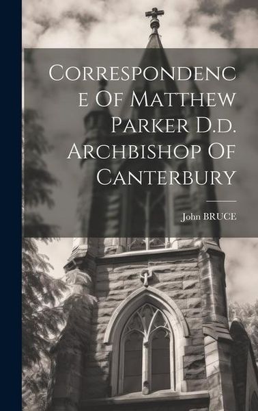Produktbild: Correspondence Of Matthew Parker D.d. Archbishop Of Canterbury