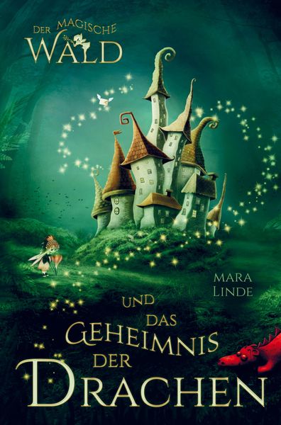 Produktbild: Der magische Wald und das Geheimnis der Drachen! Das besondere Kinderbuch ab 6 Jahre!