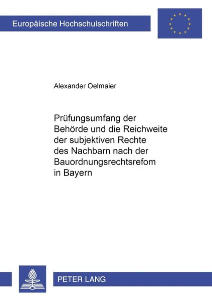 Produktbild: Der Prüfungsumfang der Behörde und die Reichweite der subjektiven Rechte des Nachbarn nach der Bauordnungsrechtsreform in Bayern