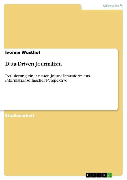 Data-Driven Journalism, Taschenbuch von Ivonne Wüsthof, GRIN, 9783668720374