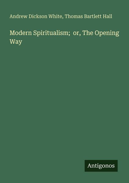 Produktbild: Modern Spiritualism; or, The Opening Way