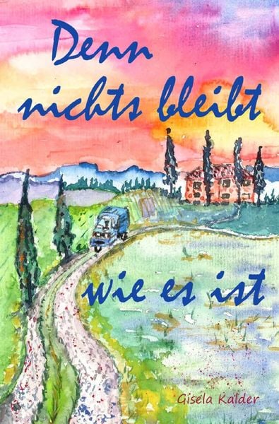 Denn nichts bleibt wie es ist, Taschenbuch von Gisela Kalder, Epubli, 9783750207264