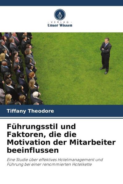 Produktbild: F&uuml;hrungsstil und Faktoren, die die Motivation der Mitarbeiter beeinflussen