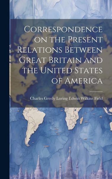 Produktbild: Correspondence on the Present Relations Between Great Britain and the United States of America