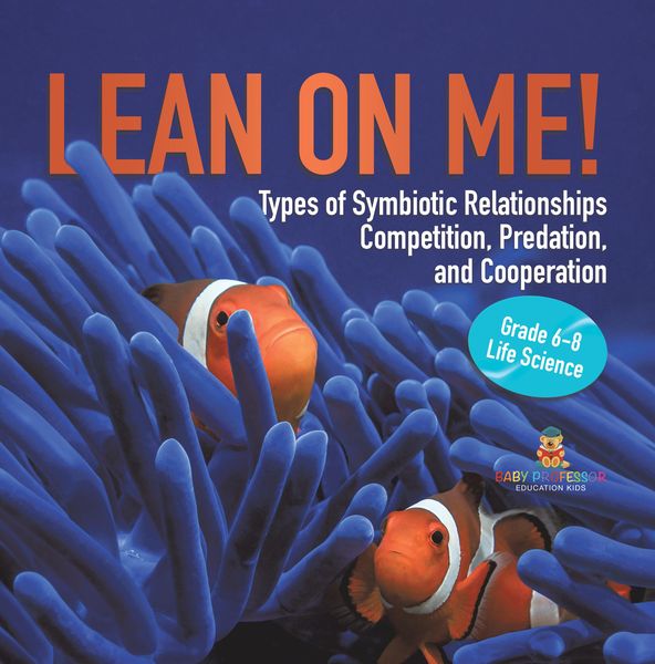Produktbild: Lean on Me! Types of Symbiotic Relationships | Competition, Predation, and Cooperation | Grade 6-8 Life Science