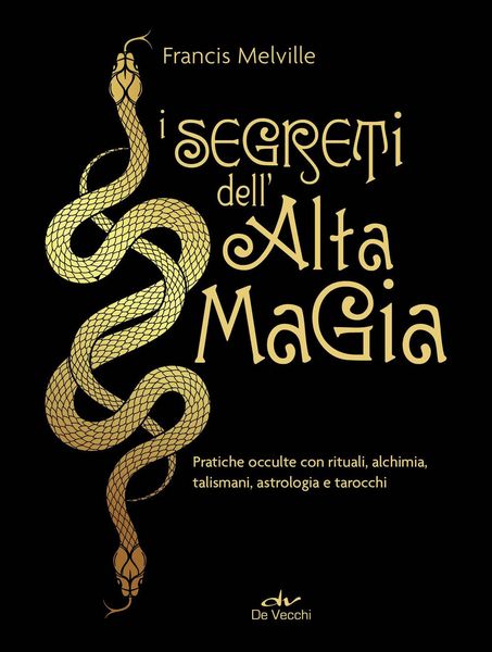 Produktbild: I segreti dell'alta magia. Pratiche occulte con rituali, alchimia, talismani, astrologia e tarocchi