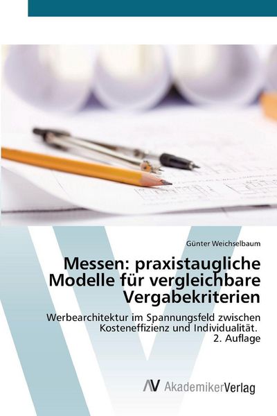 Messen: praxistaugliche Modelle für vergleichbare Vergabekriterien, Taschenbuch von Günter Weichselbaum, AV Akademikerverlag, 9786209263712