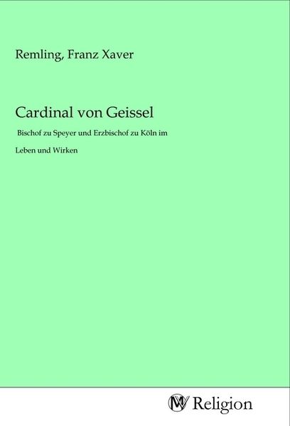 Cardinal von Geissel, Taschenbuch von , MV-Religion, 9783968812304