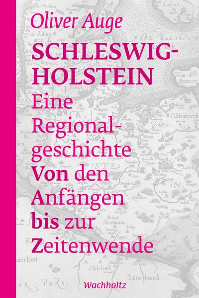 Schleswig-Holstein – Eine Regionalgeschichte, Geheftet von Oliver Auge, Wachholtz, 9783529087059