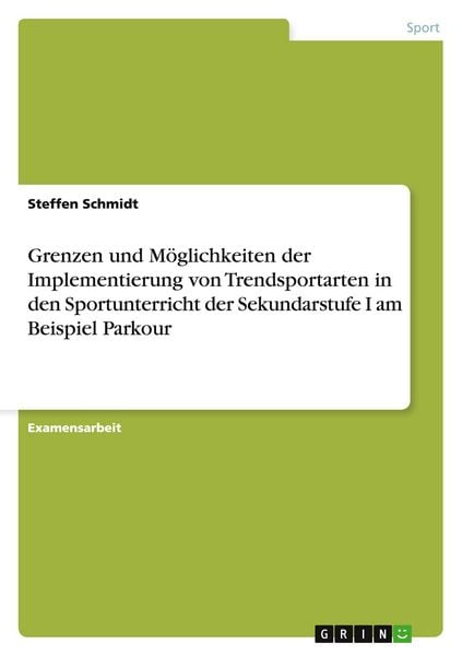 Produktbild: Grenzen und M&ouml;glichkeiten der Implementierung von Trendsportarten in den Sportunterricht der Sekundarstufe I am Beispiel Parkour