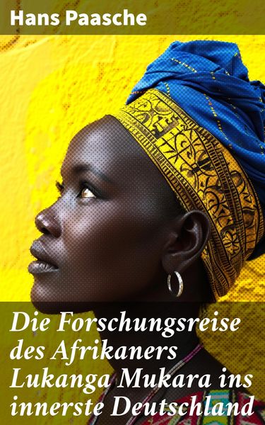 Produktbild: Die Forschungsreise des Afrikaners Lukanga Mukara ins innerste Deutschland