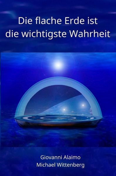 Produktbild: Die flache Erde ist die wichtigste Wahrheit